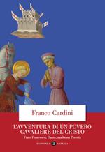 L'avventura di un povero cavaliere del Cristo. Frate Francesco, Dante, madonna Povertà