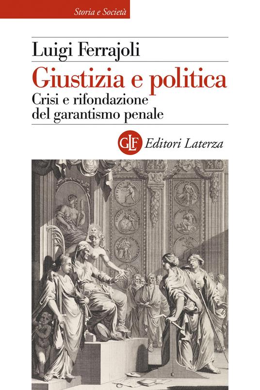 Giustizia e politica. Crisi e rifondazione del garantismo penale - Luigi Ferrajoli - copertina