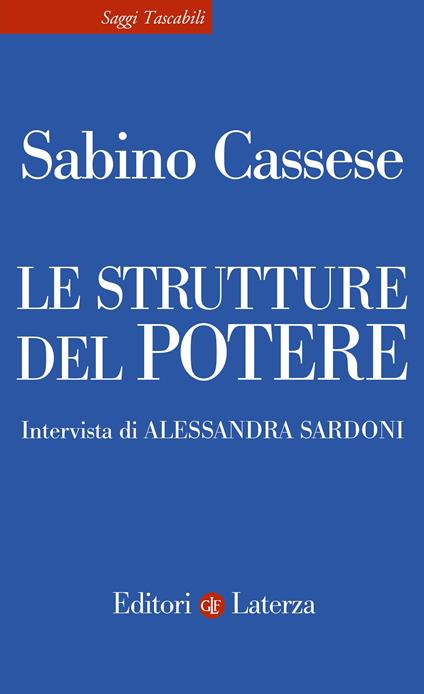 Le strutture del potere - Sabino Cassese,Alessandra Sardoni - copertina