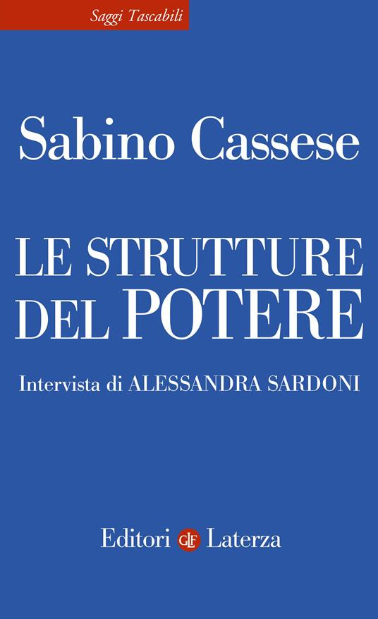 Le strutture del potere - Sabino Cassese,Alessandra Sardoni - copertina