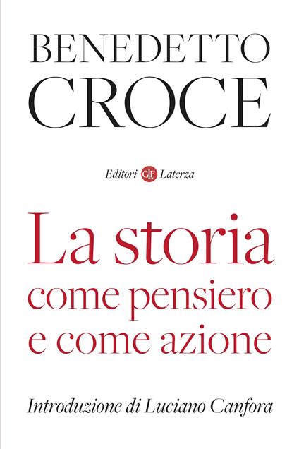 La storia come pensiero e come azione - Benedetto Croce - copertina
