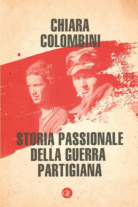 Storia passionale della guerra partigiana - Chiara Colombini - copertina