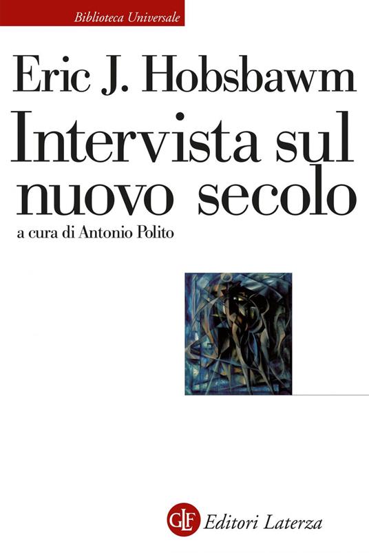 Intervista sul nuovo secolo - Eric J. Hobsbawm,Antonio Polito - ebook