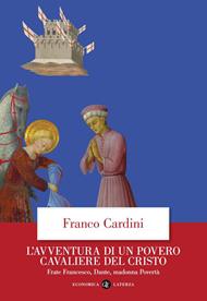 L' avventura di un povero cavaliere del Cristo. Frate Francesco, Dante, madonna Povertà