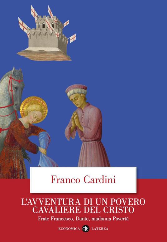 L' avventura di un povero cavaliere del Cristo. Frate Francesco, Dante, madonna Povertà - Franco Cardini - ebook