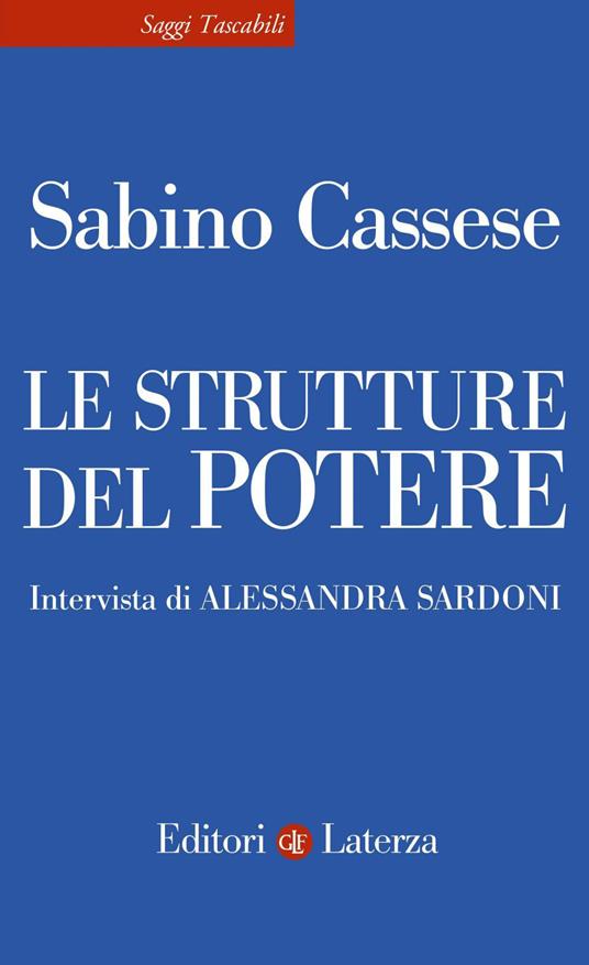 Le strutture del potere - Sabino Cassese,Alessandra Sardoni - ebook