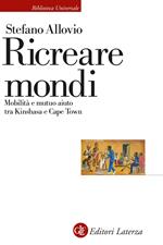 Ricreare mondi. Mobilità e mutuo aiuto tra Kinshasa e Cape Town