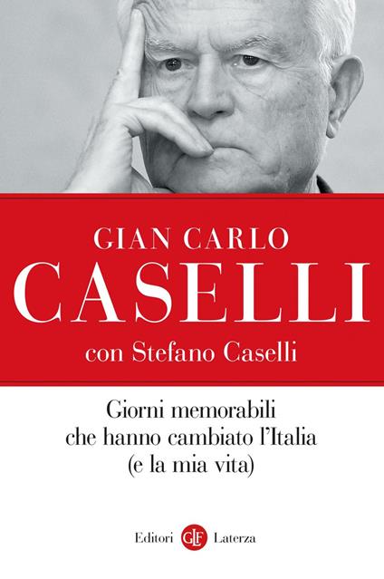 Giorni memorabili che hanno cambiato l'Italia (e la mia vita) - Gian Carlo Caselli,Stefano Caselli - ebook