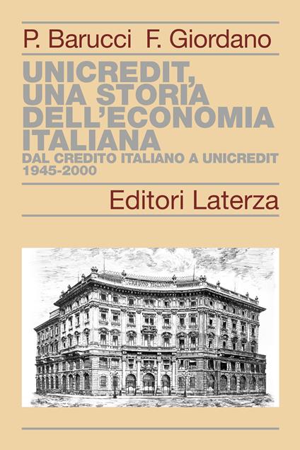 UniCredit, una storia dell’economia italiana. Dal Credito Italiano a UniCredit 1945-2000 - Piero Barucci,Francesco Giordano - copertina