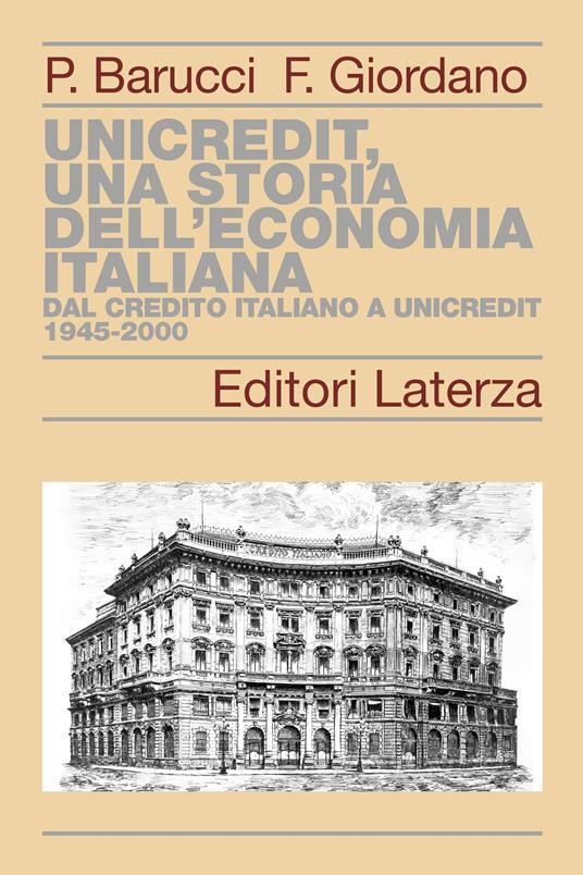 UniCredit, una storia dell’economia italiana. Dal Credito Italiano a UniCredit 1945-2000 - Piero Barucci,Francesco Giordano - copertina