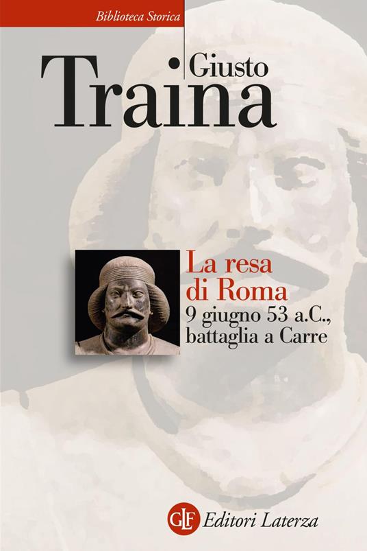 La resa di Roma. 9 giugno 53 a. C., battaglia a Carre - Giusto Traina - ebook
