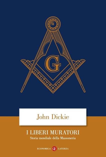 I liberi muratori. Storia mondiale della massoneria - John Dickie,Fabio Galimberti - ebook