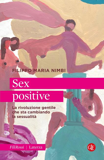 Sex positive. La rivoluzione gentile che sta cambiando la sessualità - Filippo Maria Nimbi - copertina