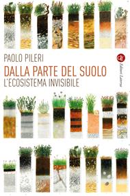 Dalla parte del suolo. L'ecosistema invisibile