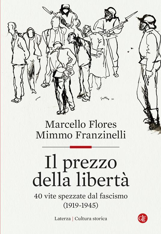 Il prezzo della libertà. 40 vite spezzate dal fascismo (1919-1945) - Marcello Flores,Mimmo Franzinelli - copertina