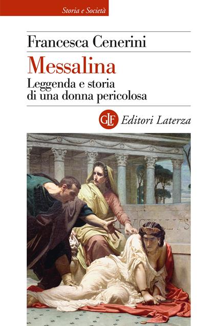 Messalina. Leggenda e storia di una donna pericolosa - Francesca Cenerini - copertina