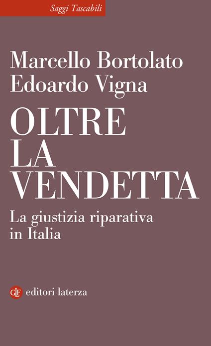 Oltre la vendetta. La giustizia riparativa in Italia - Marcello Bortolato,Edoardo Vigna - copertina