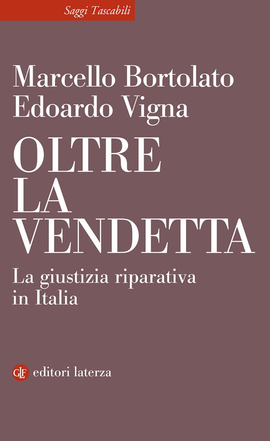 Oltre la vendetta. La giustizia riparativa in Italia - Marcello Bortolato,Edoardo Vigna - copertina