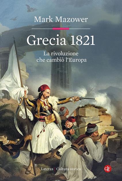 Grecia 1821. La rivoluzione che cambiò l'Europa - Mark Mazower - ebook