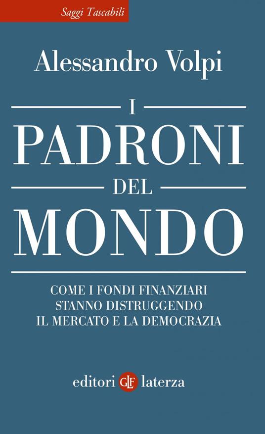 I padroni del mondo. Come i fondi finanziari stanno distruggendo il mercato e la democrazia - Alessandro Volpi - ebook