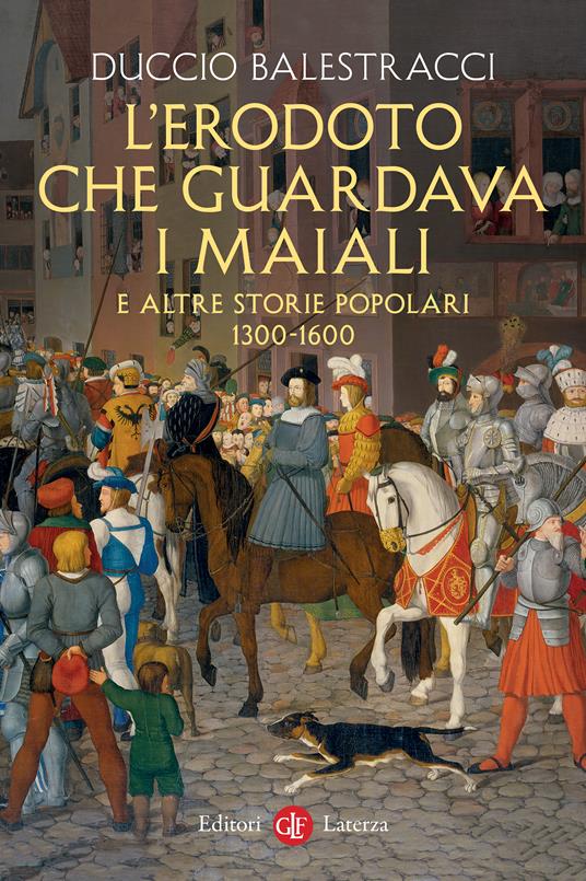 L’Erodoto che guardava i maiali e altre storie popolari. 1300-1600 - Duccio Balestracci - copertina