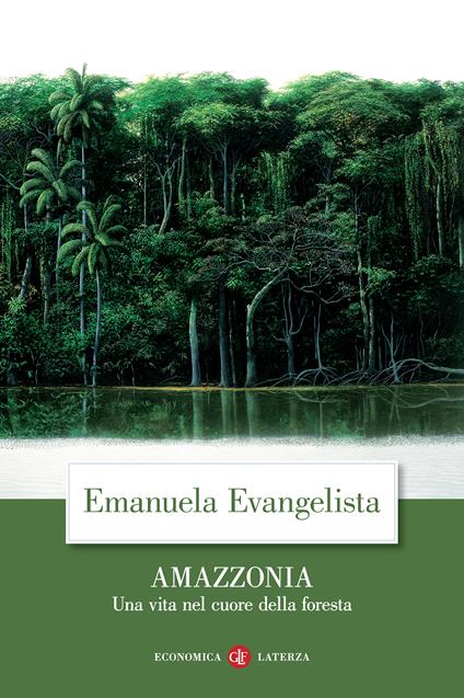 Amazzonia. Una vita nel cuore della foresta - Emanuela Evangelista - copertina