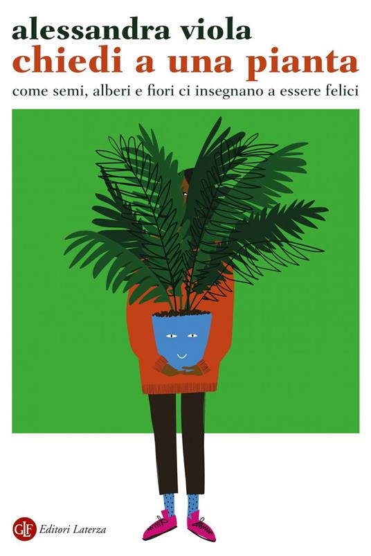 Chiedi a una pianta. Come semi, alberi e fiori ci insegnano a essere felici - Alessandra Viola - ebook