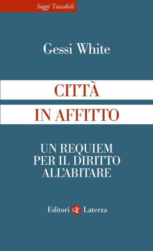 Città in affitto. Un requiem per il diritto all'abitare - Gessi White - copertina