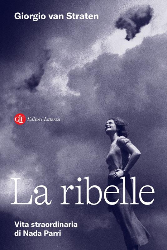 La ribelle. Vita straordinaria di Nada Parri - Giorgio Van Straten - ebook