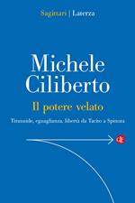 Il potere velato. Tirannide, eguaglianza, libertà da Tacito a Spinoza