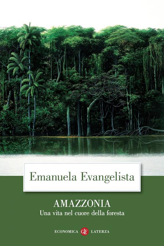 Amazzonia. Una vita nel cuore della foresta - Emanuela Evangelista - ebook