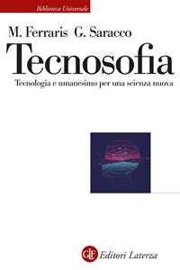 Libro Tecnosofia. Tecnologia e umanesimo per una scienza nuova Maurizio Ferraris Guido Saracco
