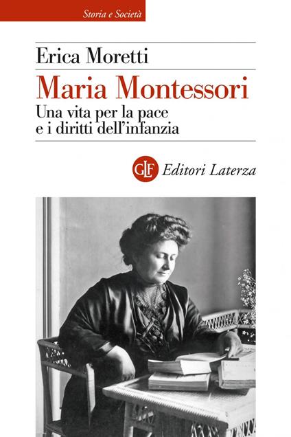 Maria Montessori. Una vita per la pace e i diritti dell'infanzia - Erica Moretti - ebook