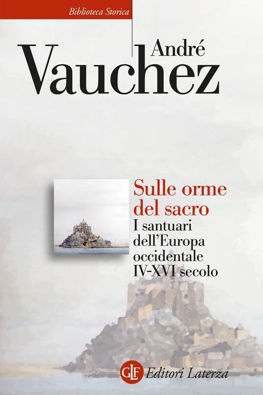 Sulle orme del sacro. I santuari dell'Europa occidentale. IV-XVI secolo - André Vauchez - ebook