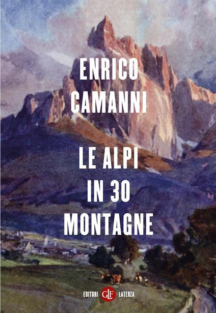 Le Alpi in 30 montagne - Enrico Camanni - copertina