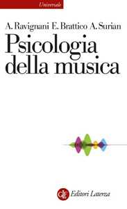 Libro Psicologia della musica Andrea Ravignani Elvira Brattico Alessio Surian