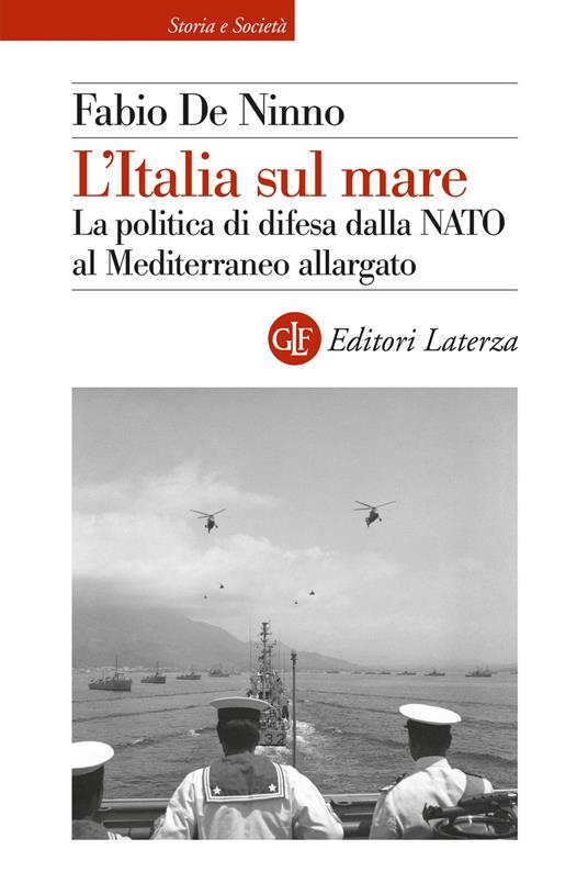 L'Italia sul mare. La politica di difesa dalla NATO al Mediterraneo allargato - Fabio De Ninno - copertina