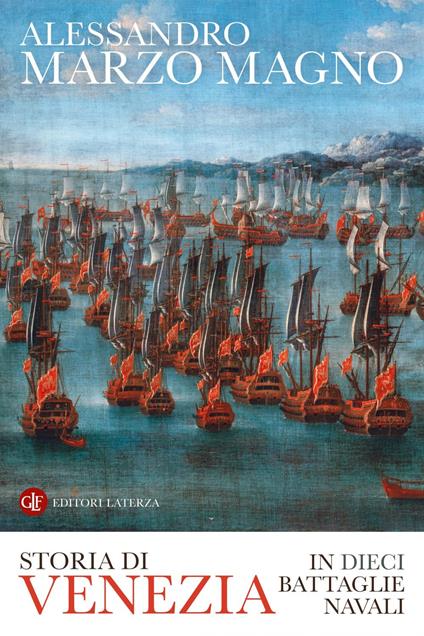 Storia di Venezia in dieci battaglie navali - Alessandro Marzo Magno - ebook