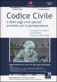 Codice civile e delle leggi civili speciali. Annotato con la giurisprudenza - Francesco Caringella,Luca Buffoni,Francesca Della Valle - copertina