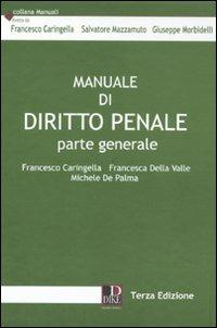Manuale di diritto penale. Parte generale - Francesco Caringella,Francesca Della Valle,Michele De Palma - copertina