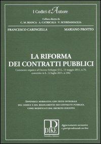 La riforma dei contratti pubblici. Commento organico al decreto sviluppo (D.L. 13 maggio 2011, n. 70, convertito in L. 12 luglio 2011, n. 106) - Francesco Caringella,Mariano Protto - copertina