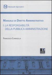 Manuale di diritto amministrativo. Vol. 1: La responsabilità della pubblica amministrazione. - Francesco Caringella - copertina