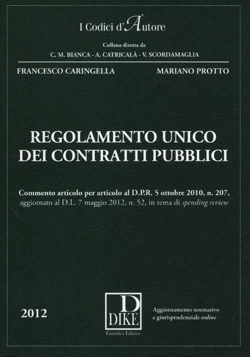 Regolamento unico dei contratti pubblici. Con aggiornamento online - Francesco Caringella,Mariano Protto - copertina