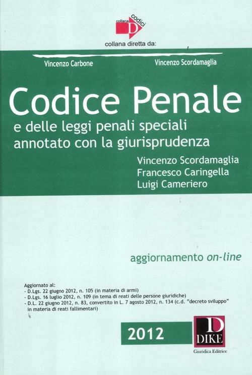 Codice penale e delle leggi penali speciali. Annotato con la giurisprudenza - Vincenzo Scordamaglia,Francesco Caringella,Luigi Cameriero - copertina