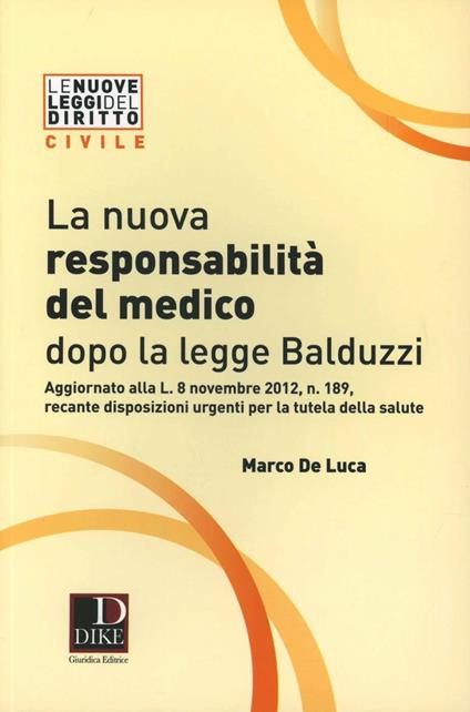 La nuova responsabilità del medico dopo la legge Balduzzi - Marco De Luca - copertina