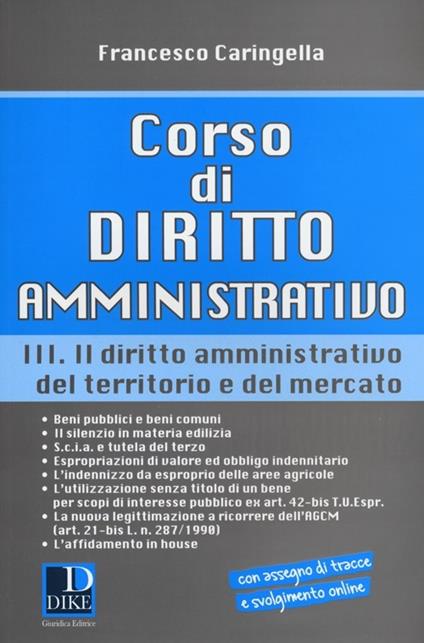 Corso di diritto amministrativo. Vol. 3: Il diritto amministrativo del territorio e del mercato. - Francesco Caringella - copertina