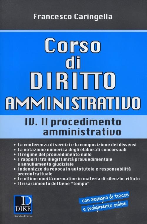 Corso di diritto amministrativo. Vol. 4: Il procedimento amministrativo. - Francesco Caringella - copertina