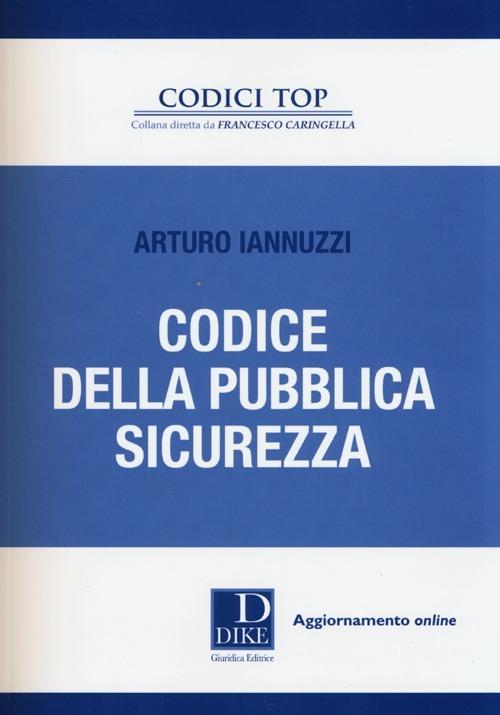 Codice della pubblica sicurezza - Arturo Iannuzzi - copertina