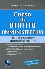 Corso di diritto amministrativo. Vol. 6: Il processo amministrativo.
