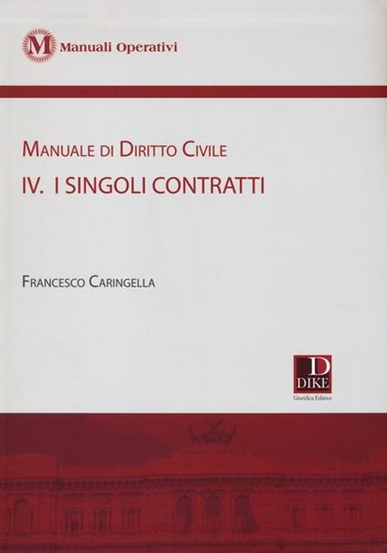 Manuale di diritto civile. Con aggiornamento online. Vol. 4: I singoli contratti. - Francesco Caringella - copertina